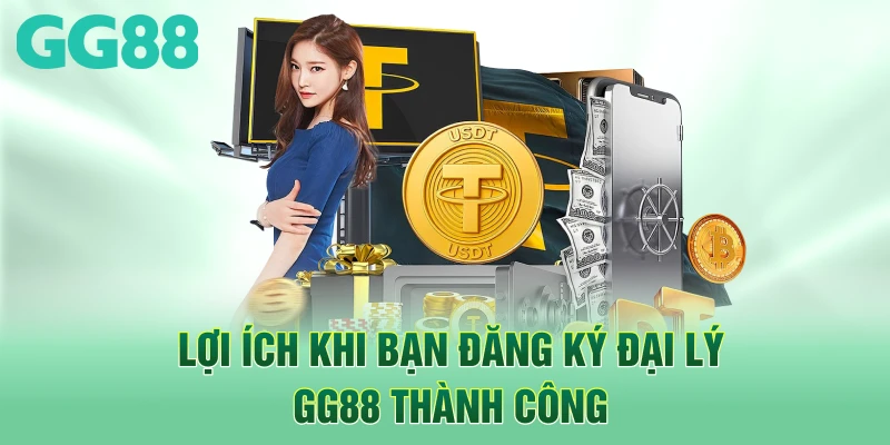 Lợi ích khi bạn đăng ký đại lý GG88 thành công