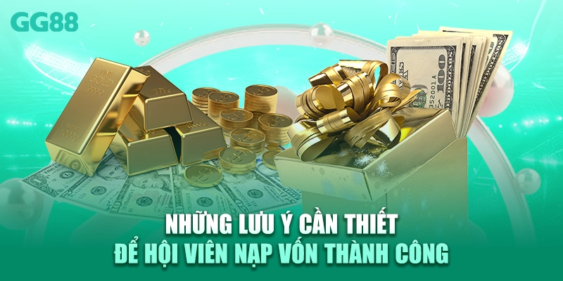 Những lưu ý cần thiết để hội viên nạp vốn thành công