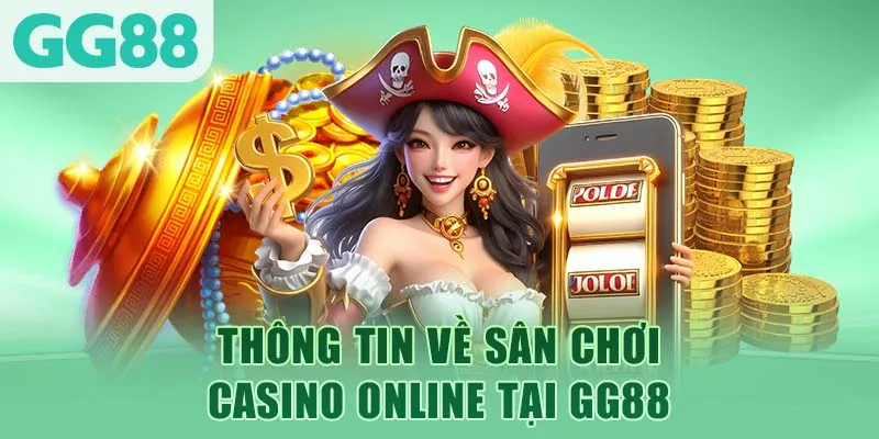 Thông tin về sân chơi casino online tại GG88