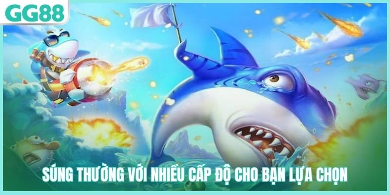 Súng thường - đa dạng cấp độ khác nhau